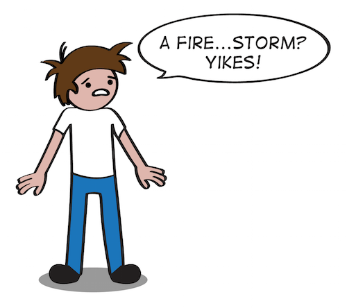 Cartoon of a boy saying a fire... storm? Yikes!