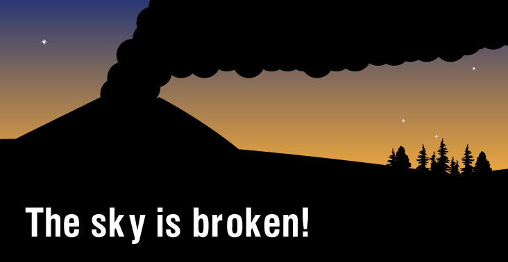 A volcano smoking with the words "The sky is broken".